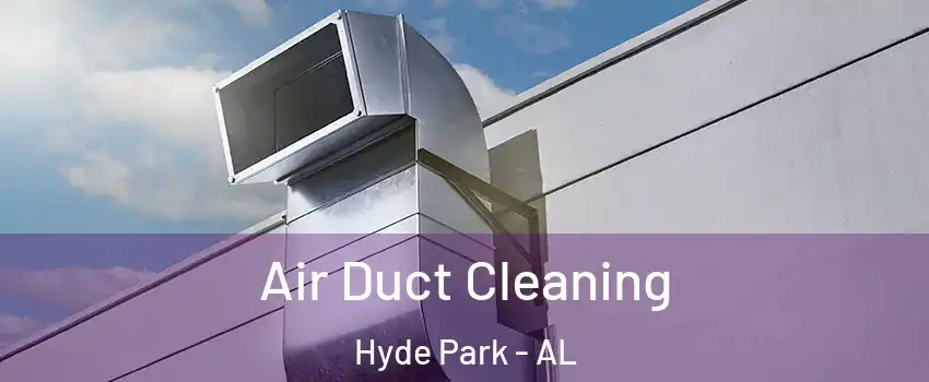 Air Duct Cleaning Hyde Park - AL
