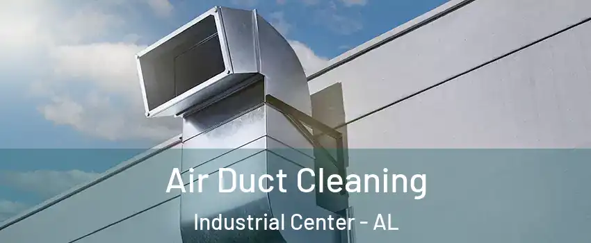 Air Duct Cleaning Industrial Center - AL