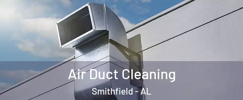 Air Duct Cleaning Smithfield - AL