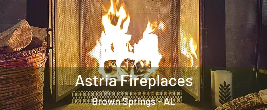Astria Fireplaces Brown Springs - AL