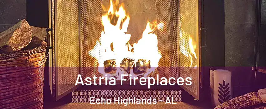 Astria Fireplaces Echo Highlands - AL