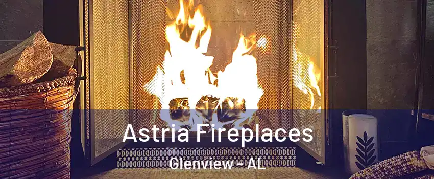 Astria Fireplaces Glenview - AL