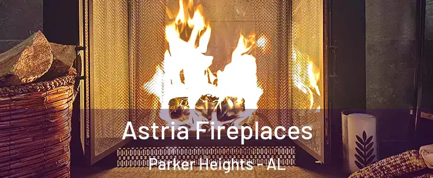 Astria Fireplaces Parker Heights - AL