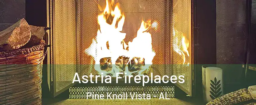 Astria Fireplaces Pine Knoll Vista - AL