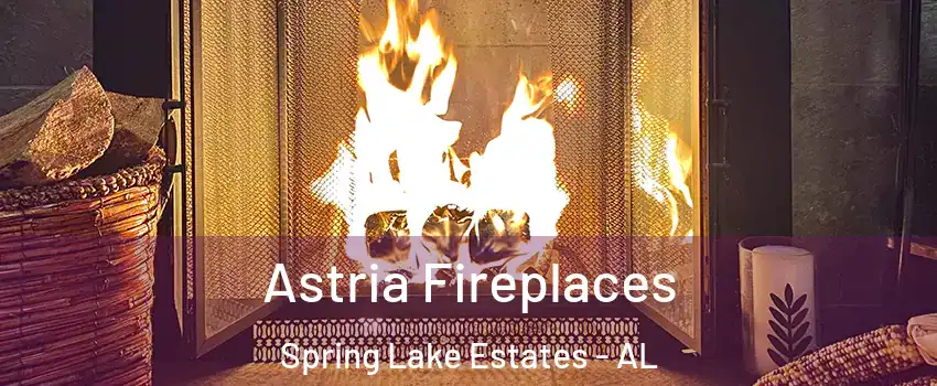 Astria Fireplaces Spring Lake Estates - AL