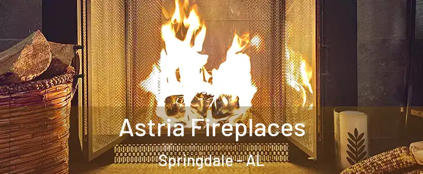 Astria Fireplaces Springdale - AL