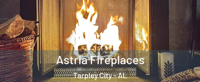 Astria Fireplaces Tarpley City - AL