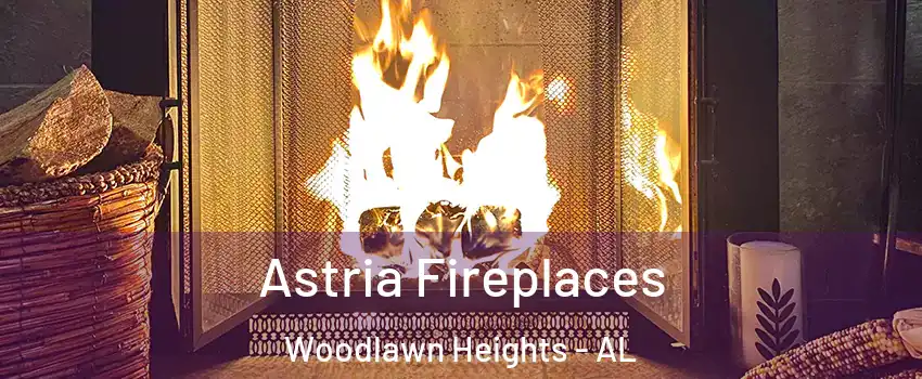 Astria Fireplaces Woodlawn Heights - AL