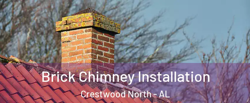 Brick Chimney Installation Crestwood North - AL