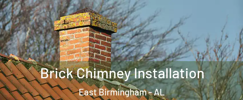 Brick Chimney Installation East Birmingham - AL