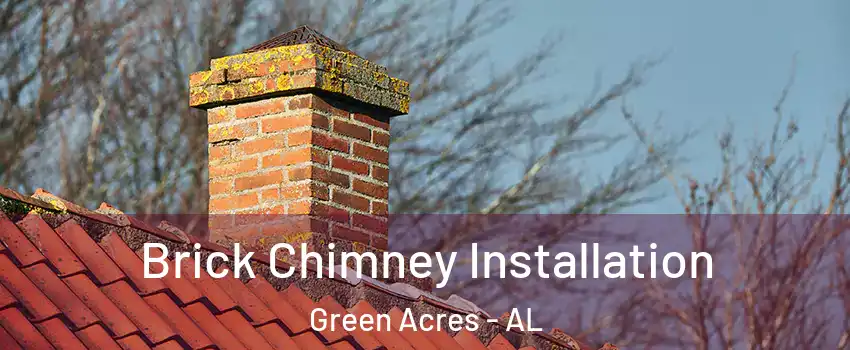 Brick Chimney Installation Green Acres - AL