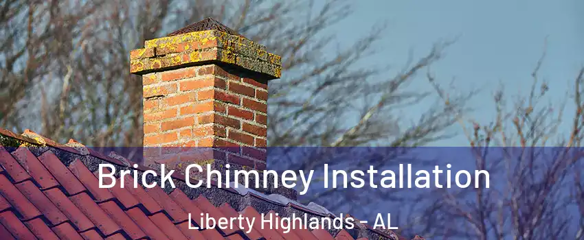 Brick Chimney Installation Liberty Highlands - AL