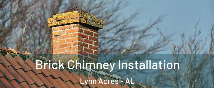 Brick Chimney Installation Lynn Acres - AL