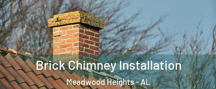 Brick Chimney Installation Meadwood Heights - AL