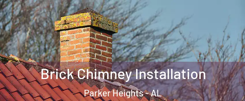 Brick Chimney Installation Parker Heights - AL