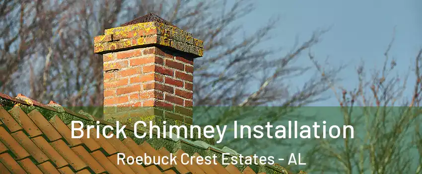 Brick Chimney Installation Roebuck Crest Estates - AL