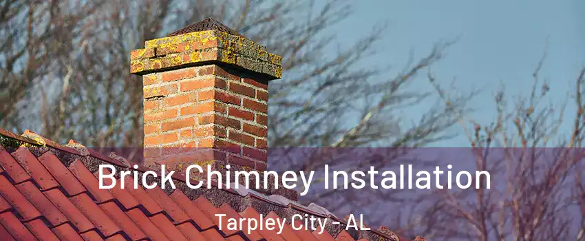 Brick Chimney Installation Tarpley City - AL