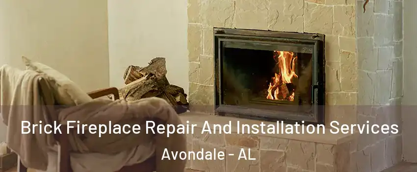 Brick Fireplace Repair And Installation Services Avondale - AL