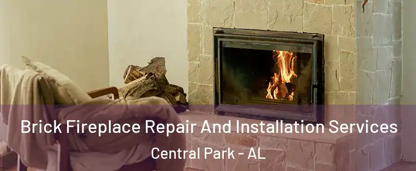 Brick Fireplace Repair And Installation Services Central Park - AL