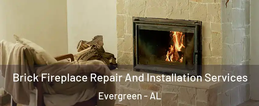 Brick Fireplace Repair And Installation Services Evergreen - AL
