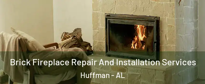 Brick Fireplace Repair And Installation Services Huffman - AL