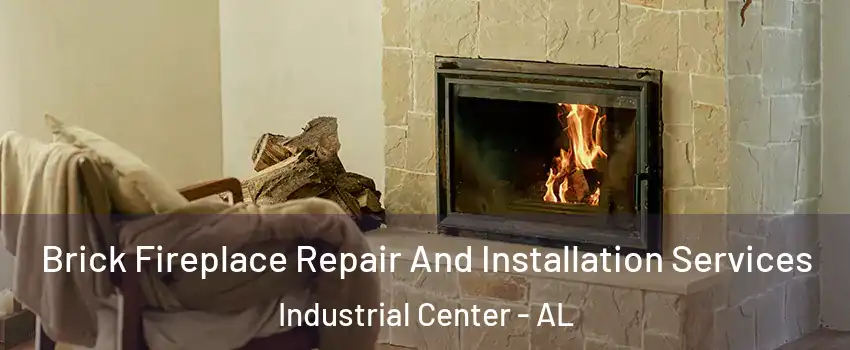 Brick Fireplace Repair And Installation Services Industrial Center - AL