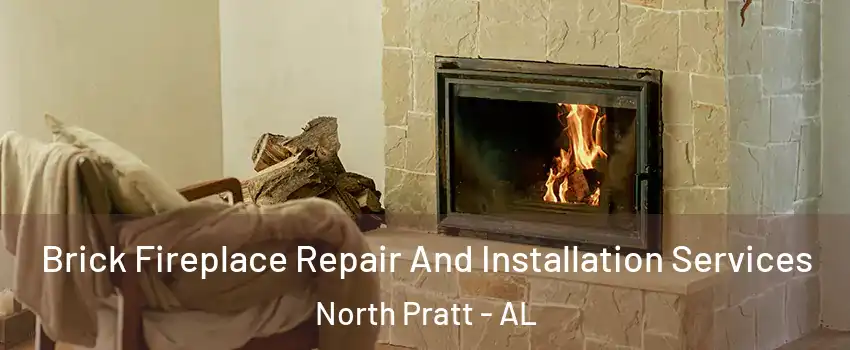 Brick Fireplace Repair And Installation Services North Pratt - AL