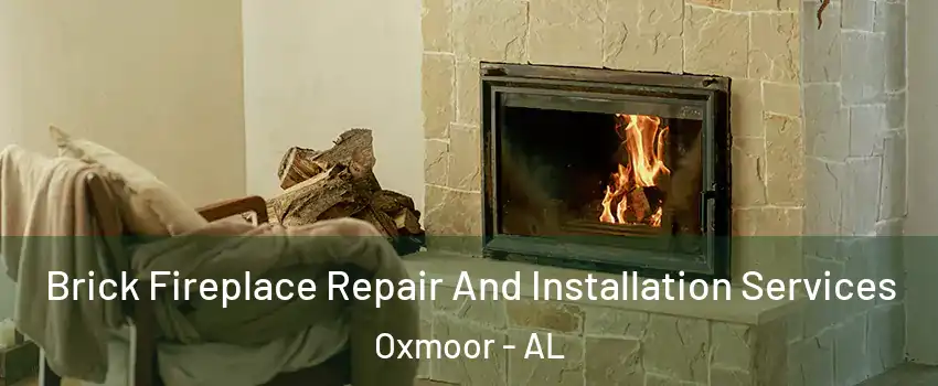 Brick Fireplace Repair And Installation Services Oxmoor - AL