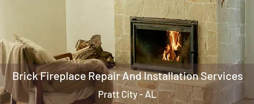 Brick Fireplace Repair And Installation Services Pratt City - AL