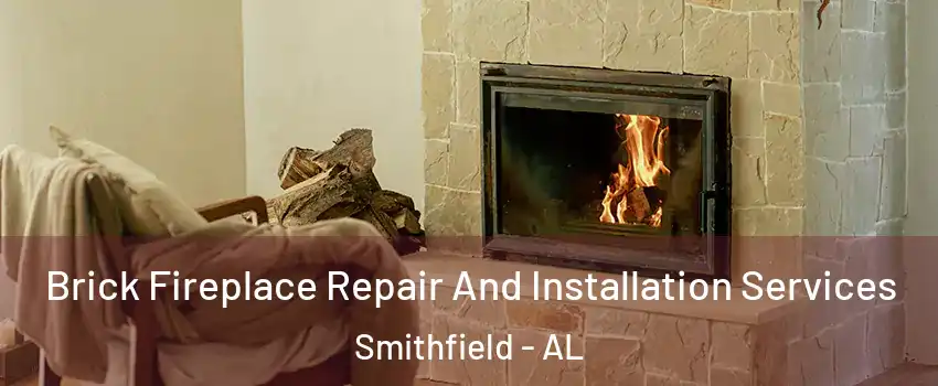 Brick Fireplace Repair And Installation Services Smithfield - AL