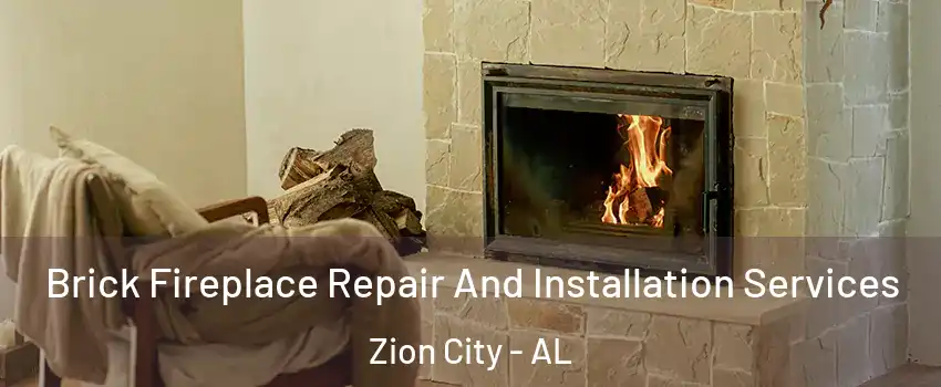 Brick Fireplace Repair And Installation Services Zion City - AL