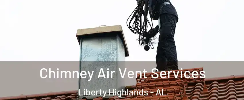 Chimney Air Vent Services Liberty Highlands - AL