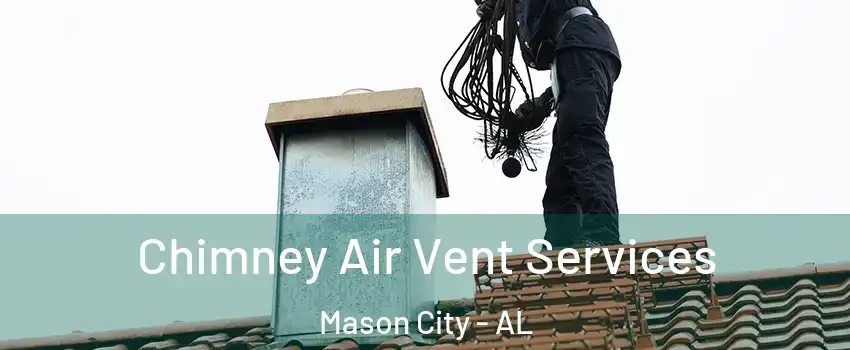 Chimney Air Vent Services Mason City - AL