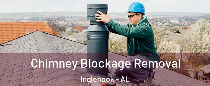 Chimney Blockage Removal Inglenook - AL