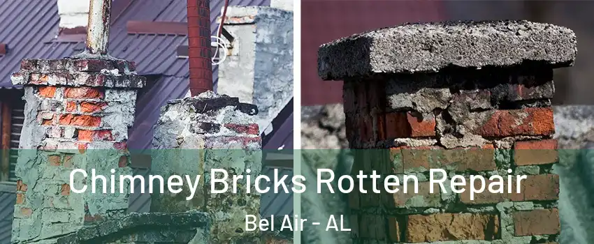 Chimney Bricks Rotten Repair Bel Air - AL