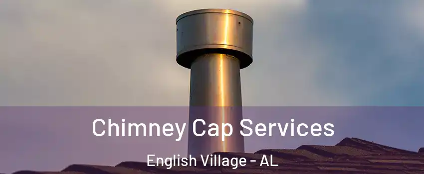 Chimney Cap Services English Village - AL