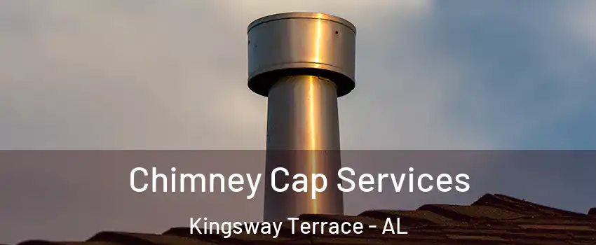 Chimney Cap Services Kingsway Terrace - AL