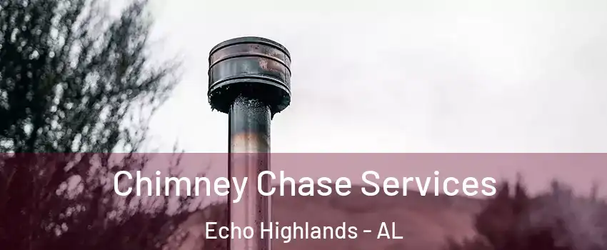 Chimney Chase Services Echo Highlands - AL