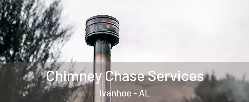 Chimney Chase Services Ivanhoe - AL