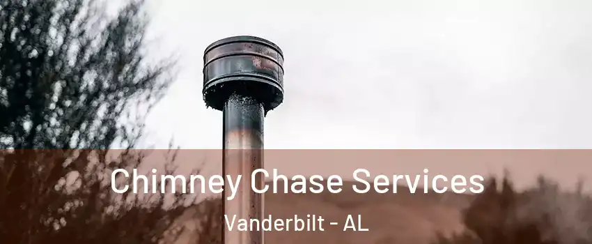 Chimney Chase Services Vanderbilt - AL