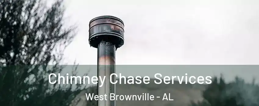 Chimney Chase Services West Brownville - AL