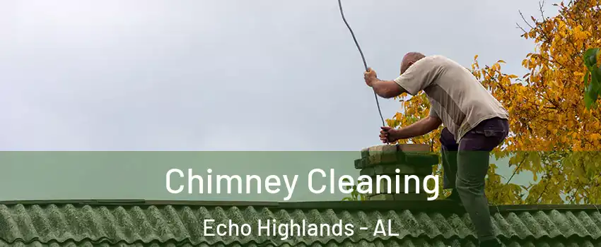 Chimney Cleaning Echo Highlands - AL