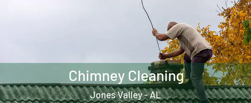 Chimney Cleaning Jones Valley - AL