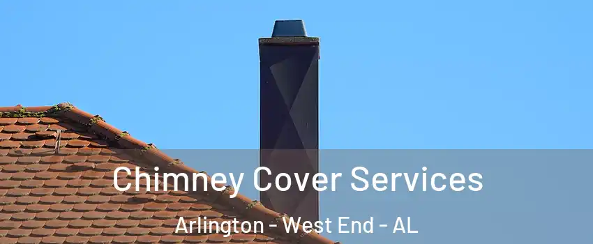 Chimney Cover Services Arlington - West End - AL