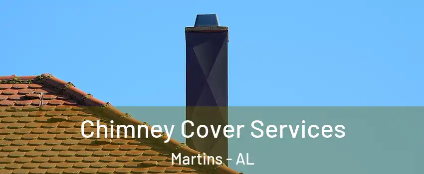 Chimney Cover Services Martins - AL