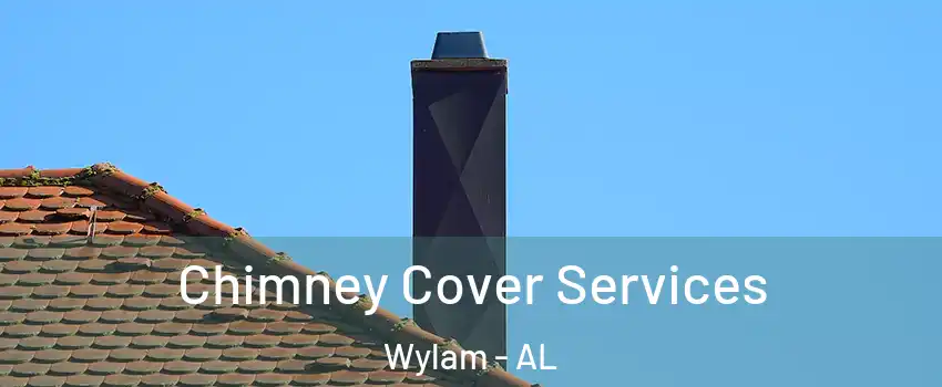 Chimney Cover Services Wylam - AL