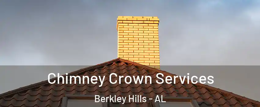 Chimney Crown Services Berkley Hills - AL