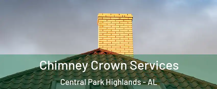 Chimney Crown Services Central Park Highlands - AL