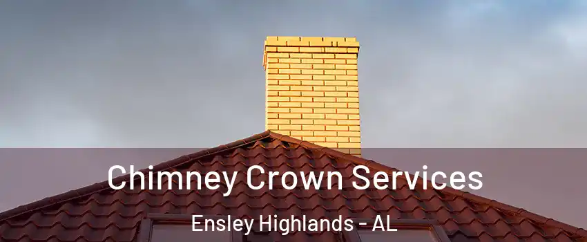 Chimney Crown Services Ensley Highlands - AL