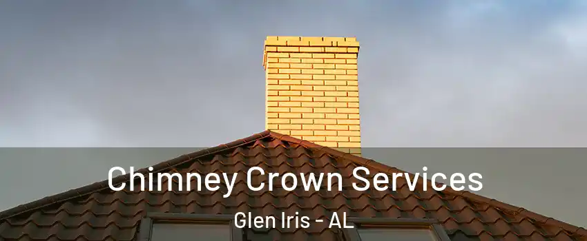 Chimney Crown Services Glen Iris - AL